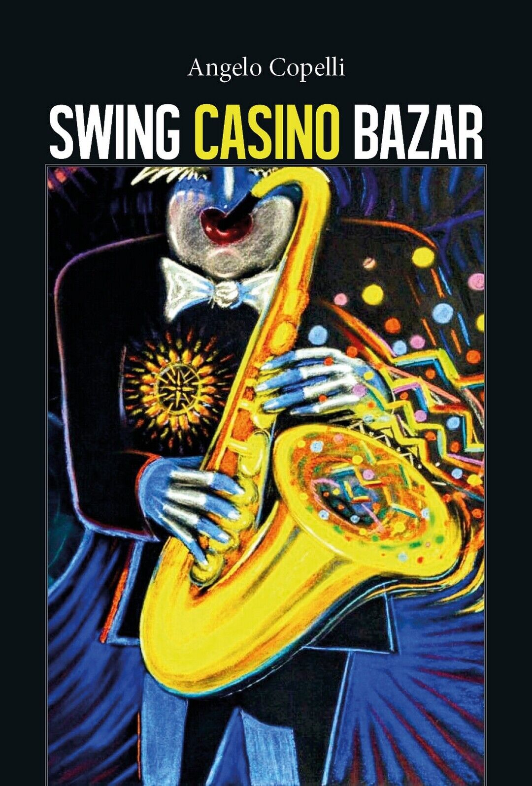 Swing casino bazar  di Angelo Copelli,  2018,  Youcanprint