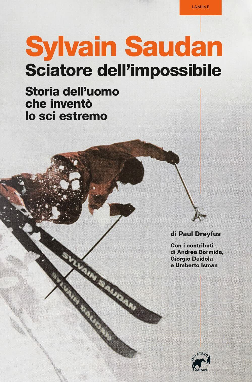 Sylvain Saudan, lo sciatore dell'impossibile - Paul Dreyfus - Mulatero, 2022
