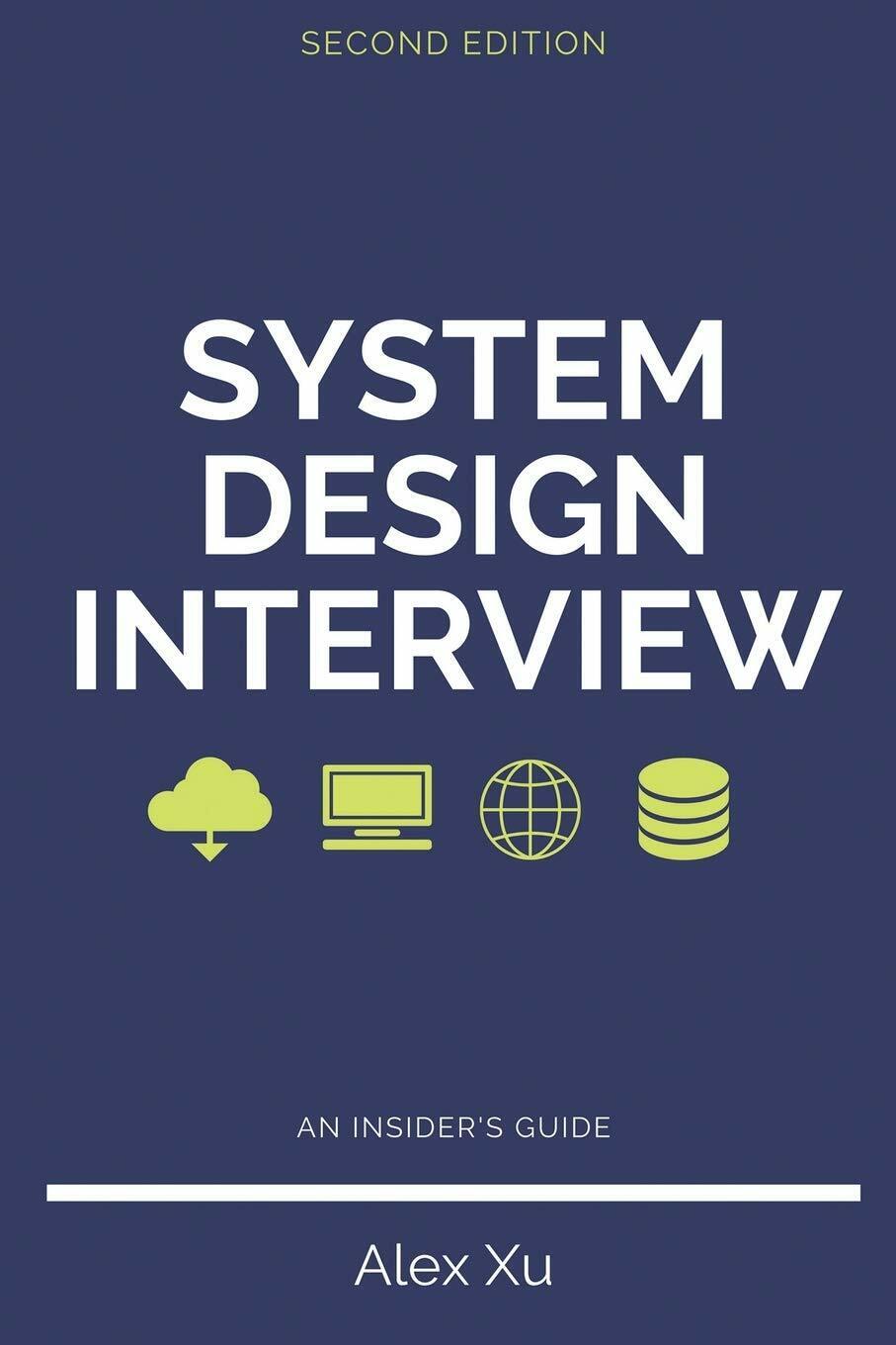 System Design Interview - An Insider?s Guide, Second Edition di Alex Xu,  2020, 