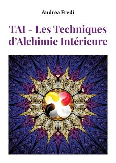  TAI - Les Techniques d'Alchimie Int?rieure. Les codes de la transformation  di 