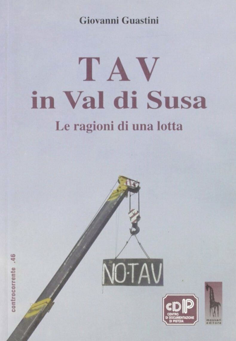 TAV in Val di Susa le ragioni di una lotta di Giovanni Guastini,  2006,  Massari
