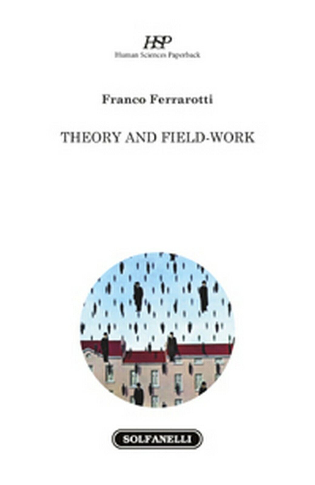 THEORY AND FIELD-WORK  di Franco Ferrarotti,  Solfanelli Edizioni