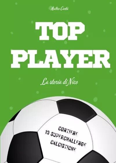 TOP PLAYER - La storia di Nico di Matteo Cant?, 2022, Youcanprint