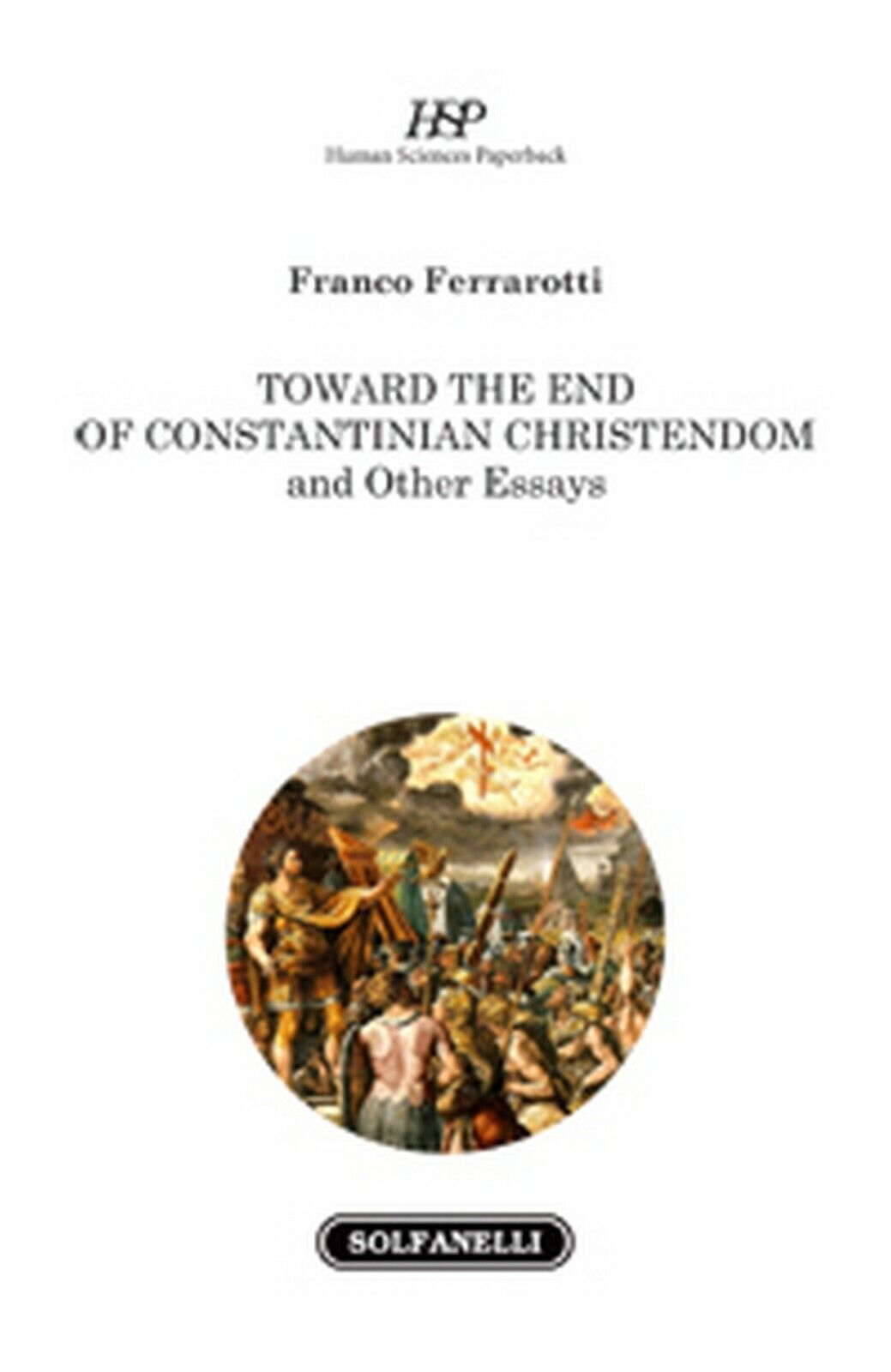TOWARD THE END OF CONSTANTINIAN CHRISTENDOM  di Franco Ferrarotti,  Solfanelli