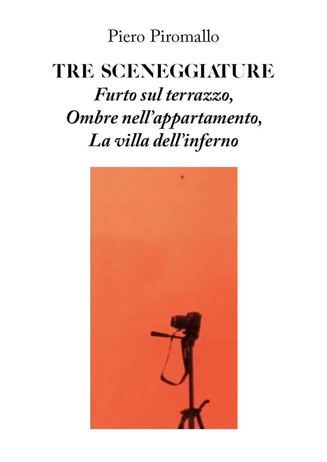 TRE SCENEGGIATURE  di Piero Piromallo,  2020,  Youcanprint