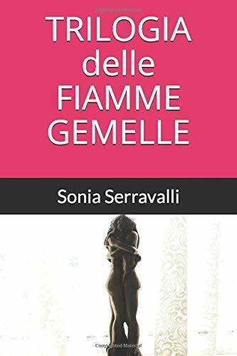 TRILOGIA DELLE FIAMME GEMELLE di Sonia Serravalli,  2020,  Indipendently Publish