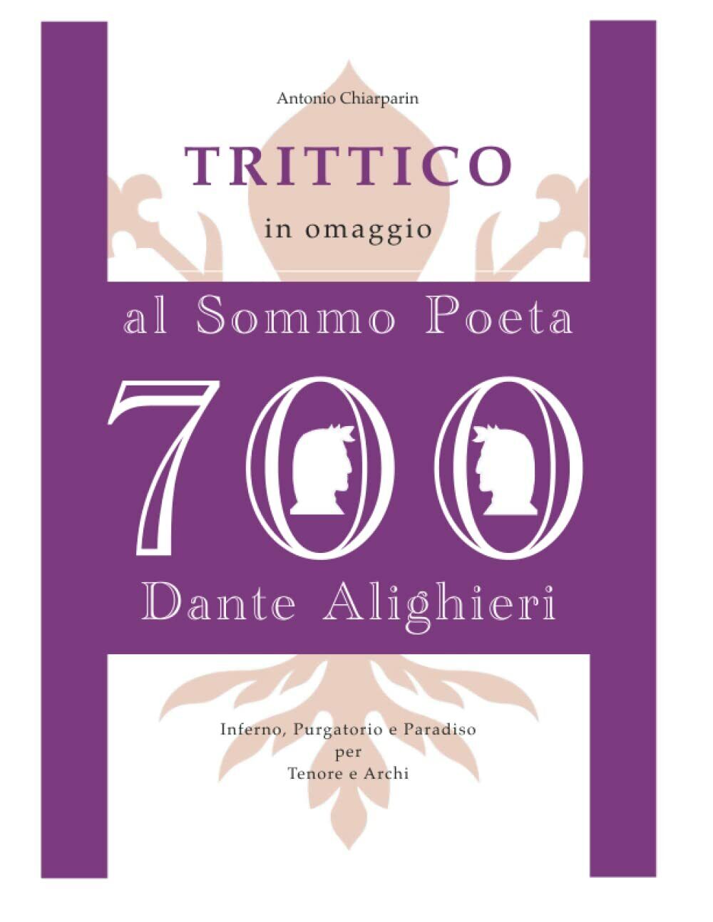 TRITTICO: in omaggio al Sommo Poeta Dante Alighieri di Antonio Chiarparin,  2021