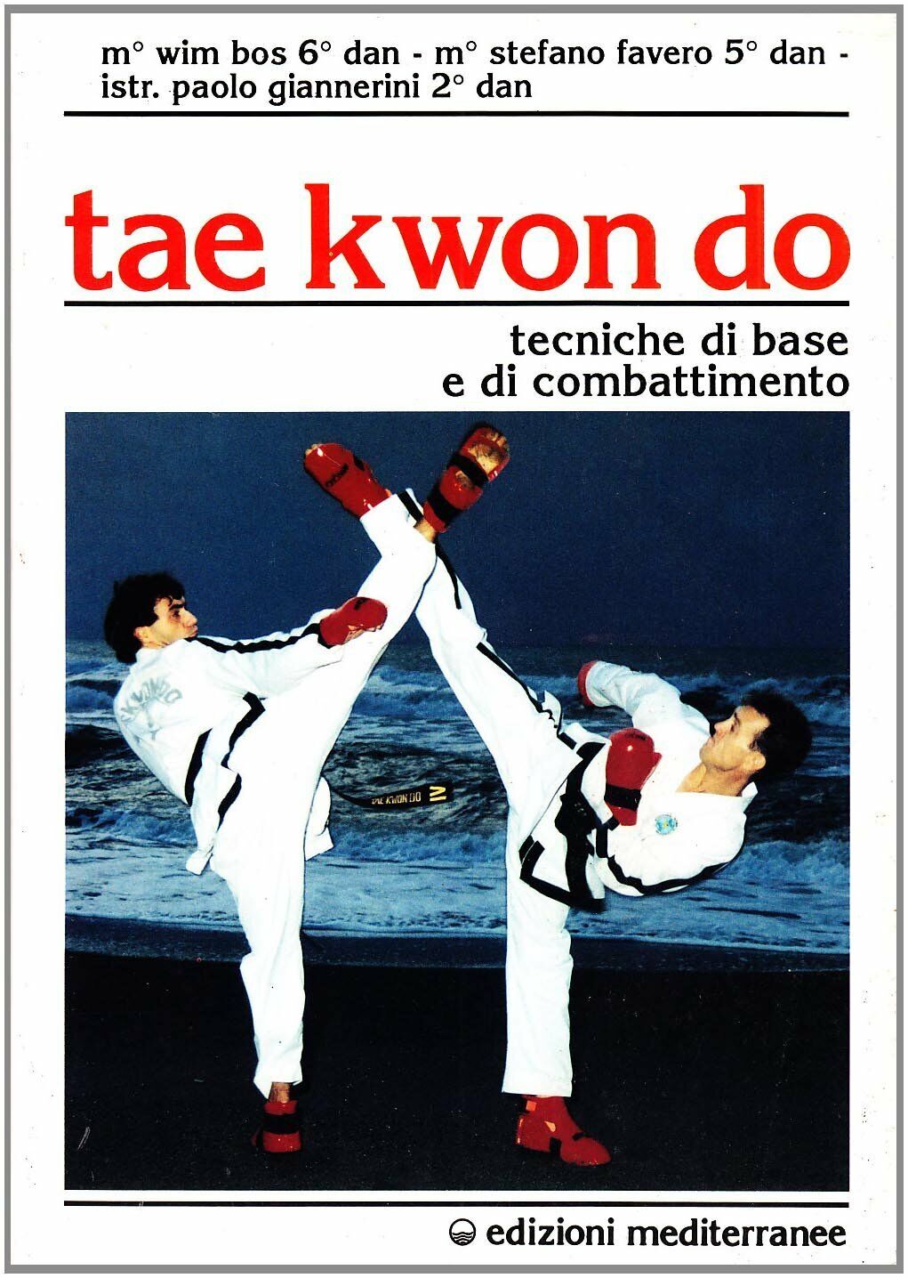Tae kwon do - Wim Bos, Stefano Favero, Paolo Giannerini - Mediterranee, 1993