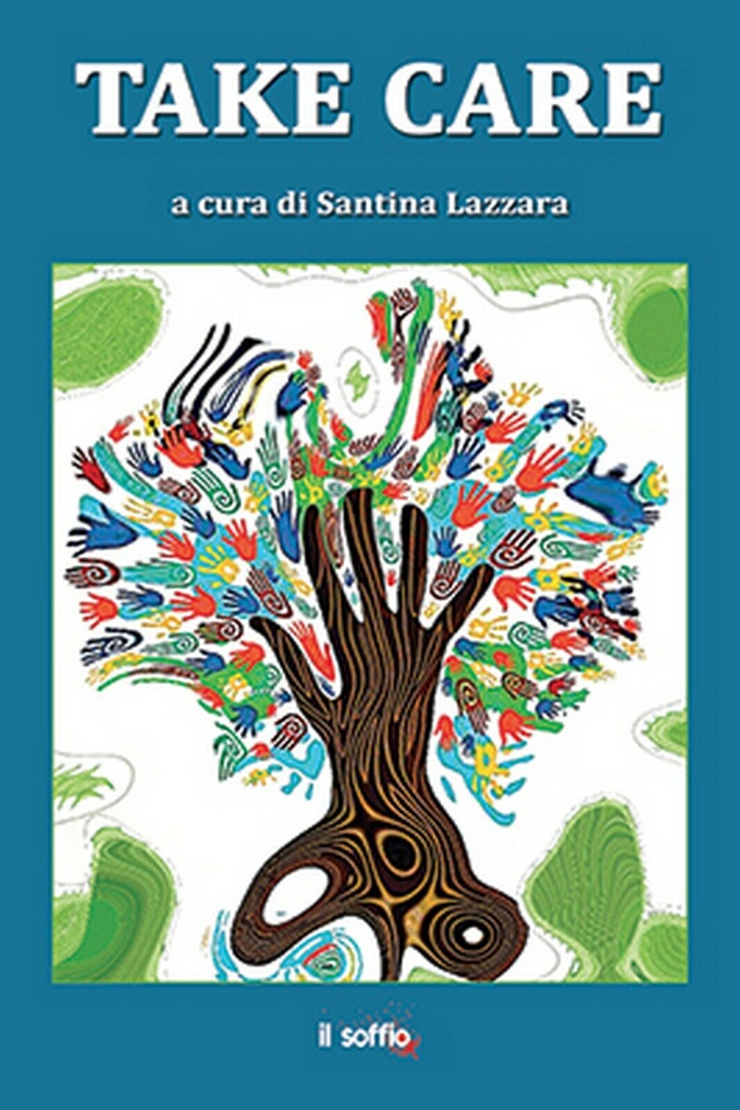 Take care  di Santina Lazzara,  Il Soffio Edizioni