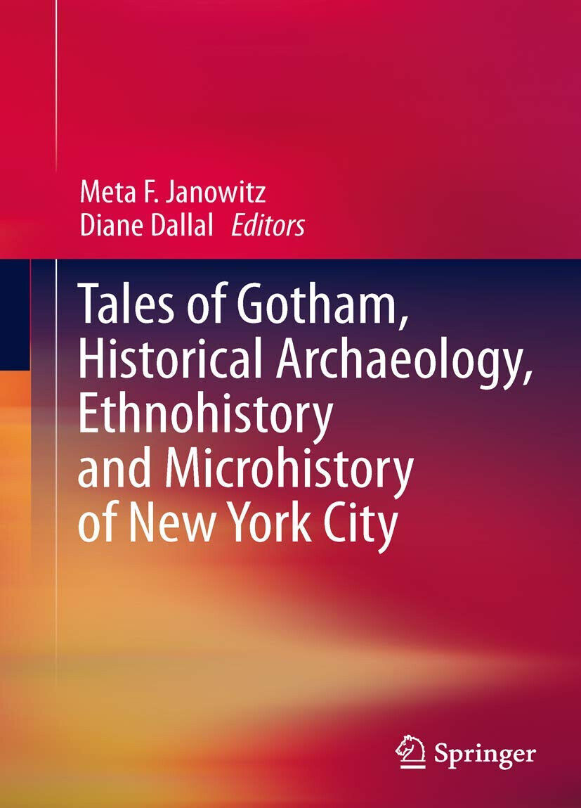 Tales of Gotham, Historical Archaeology, Ethnohistory and Microhistory of New Yo