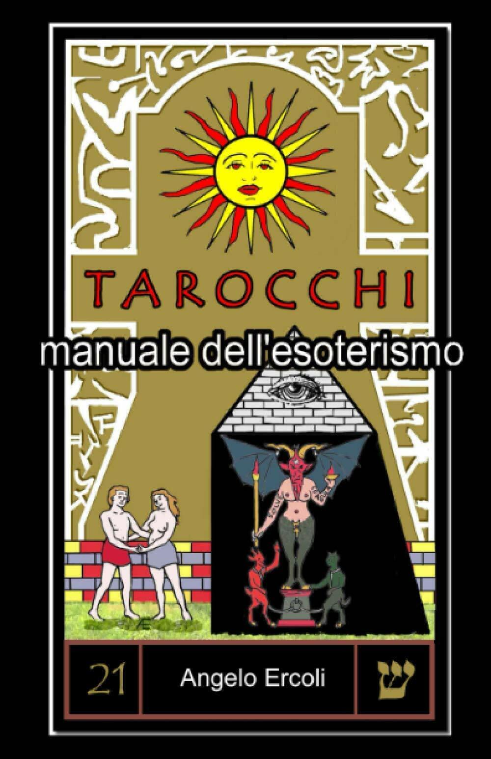 Tarocchi Manuale DelL'esoterismo di Angelo Ercoli,  2020,  Indipendently Publish