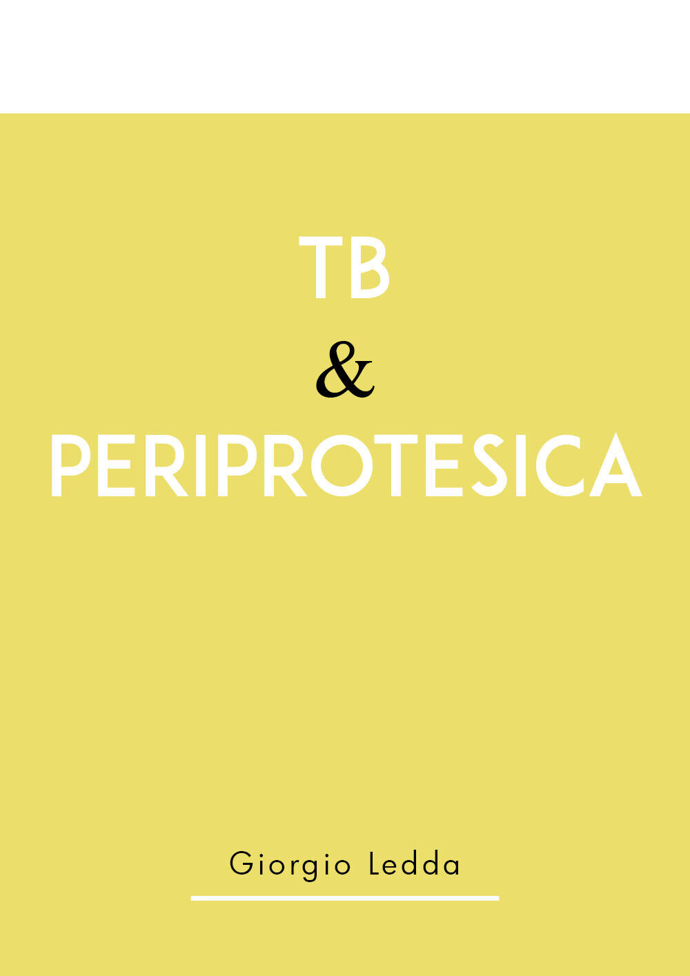 Tb & Periprotesica  di Giorgio Ledda,  2019,  Youcanprint