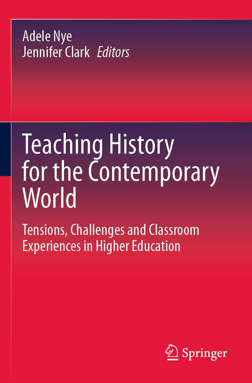 Teaching History For The Contemporary World - Adele Nye - Springer, 2022