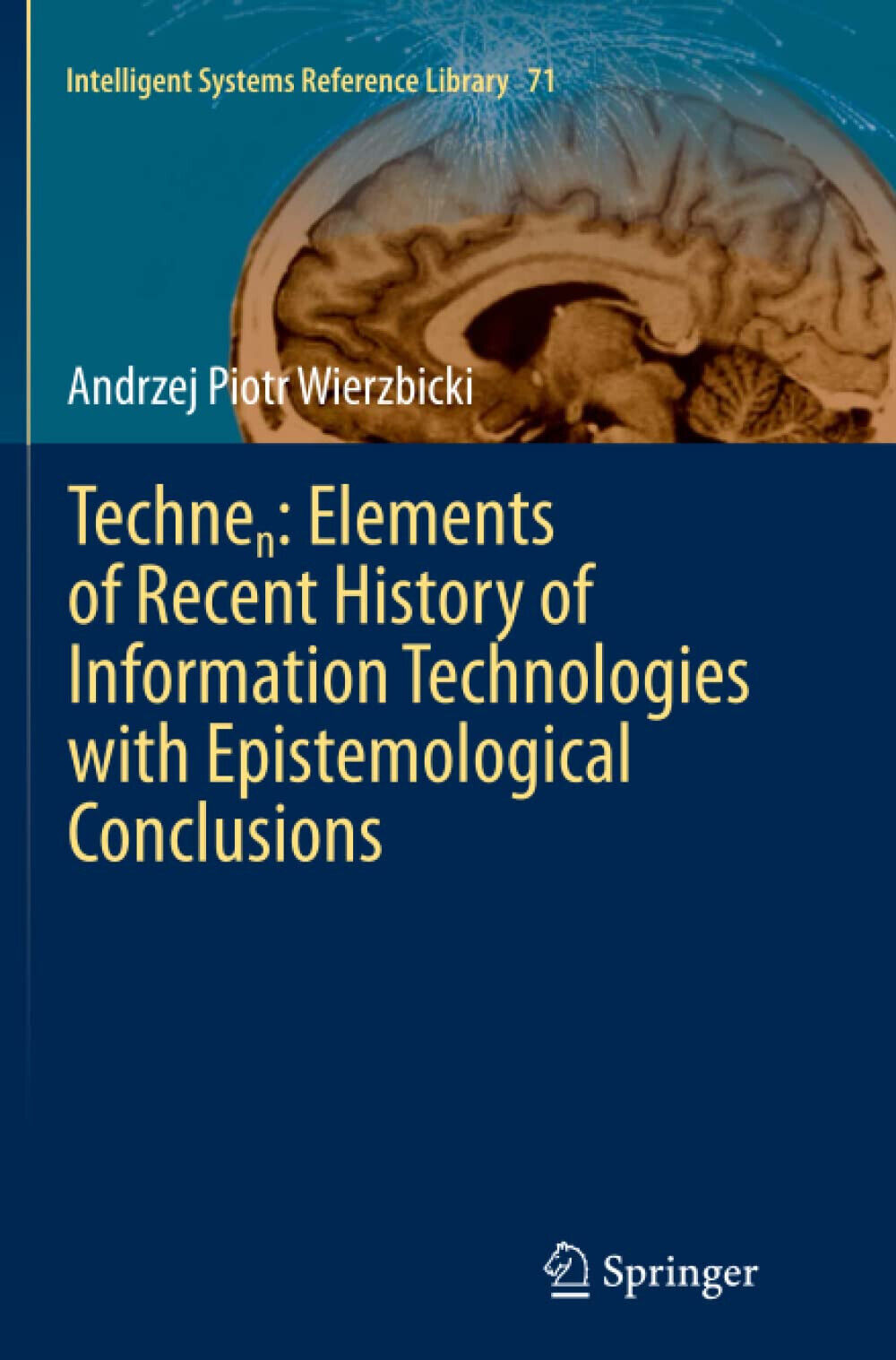 Technen: Elements of Recent History of Information Technologies with Epistemolog