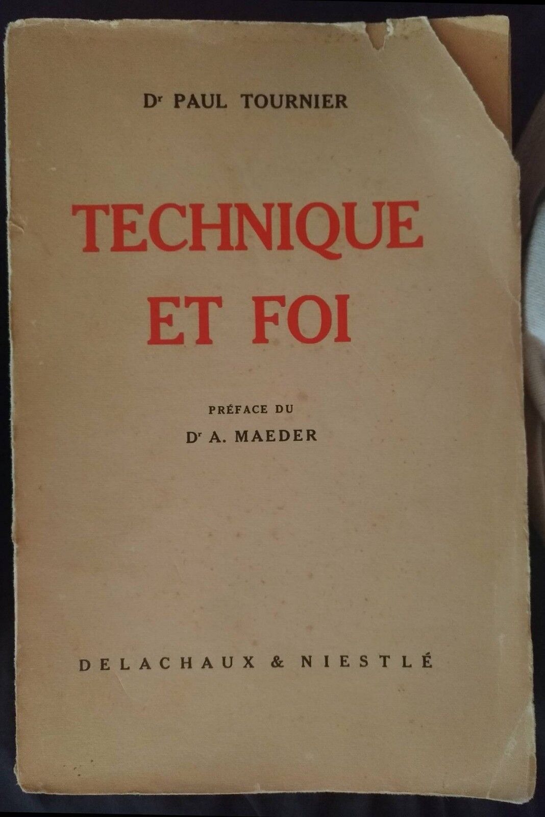 Technique et Foi -Dr Paul Tournier,1946, Delachaux & Niestl?- S