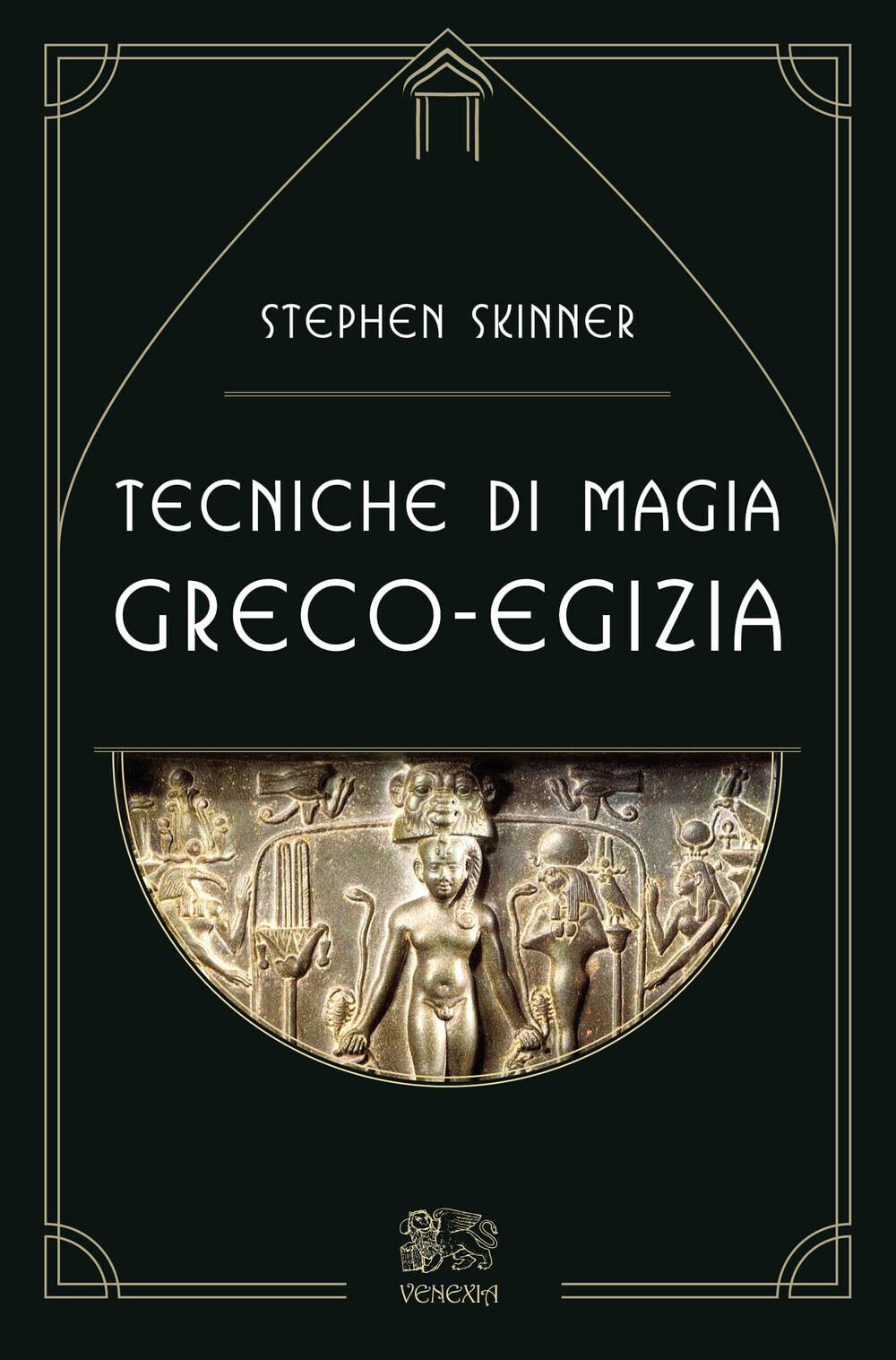Tecniche di magia greco-egizia di Stephen Skinner - Venexia, 2022