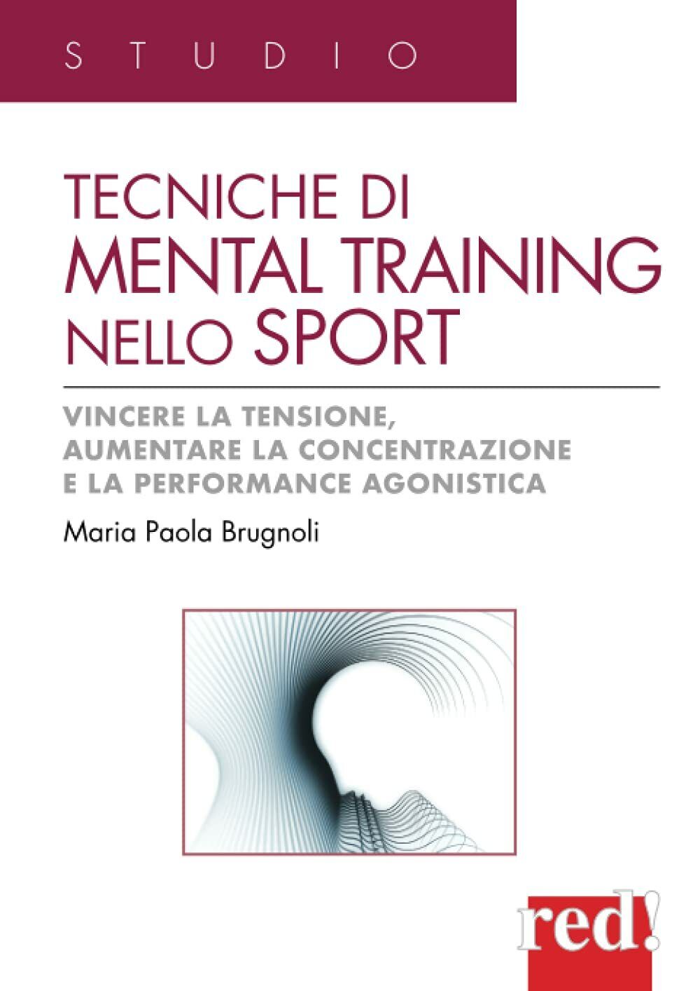 Tecniche di mental training nello sport-Maria Paola Brugnoli-Red Edizioni, 2012