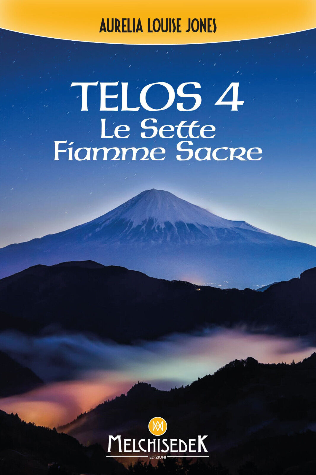 Telos. Le sette fiamme sacre (Vol. 4) - Aurelia Louise Jones - Melchisedek, 2017