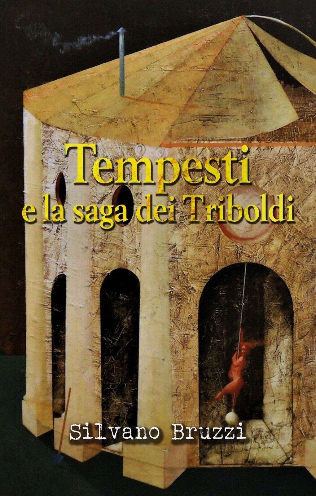 Tempesti e la saga dei Triboldi  di Silvano Bruzzi,  2019,  Youcanprint