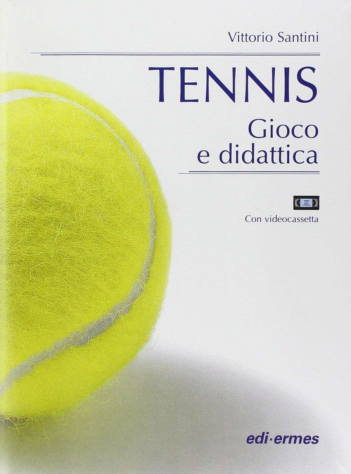 Tennis. Gioco e didattica. Con videocassetta - Vittorio Santini - 2000