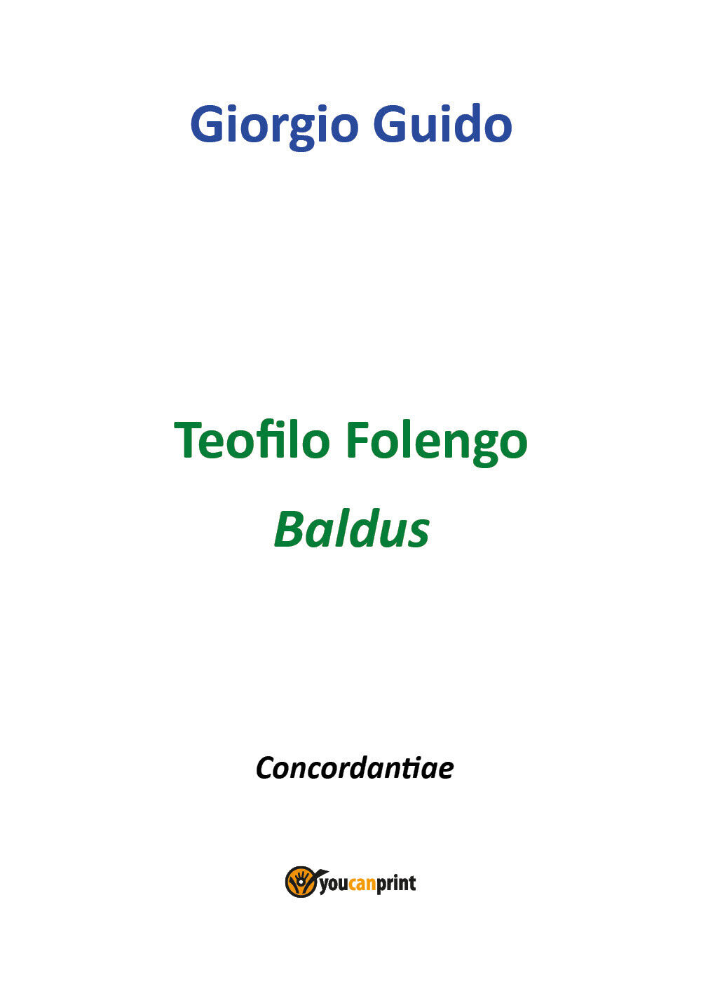 Teofilo Folengo - Baldus  - Giorgio Guido,  Youcanprint - P