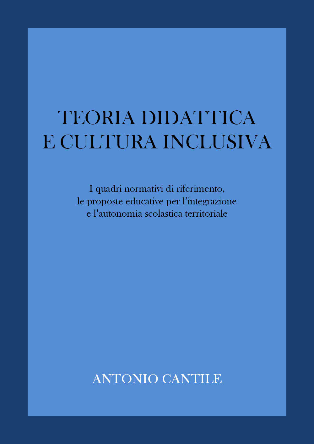 Teoria didattica e cultura inclusiva di Antonio Cantile,  2022,  Youcanprint