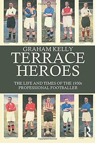 Terrace Heroes - Graham Kelly - Routledge, 2005