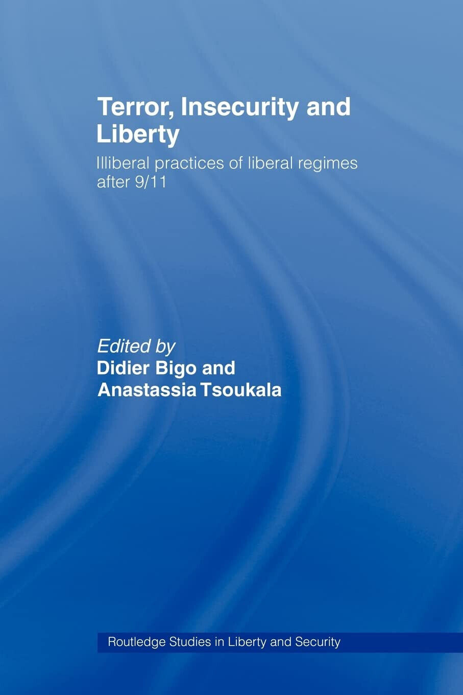 Terror, Insecurity and Liberty - Didier Bigo - Routledge, 2022