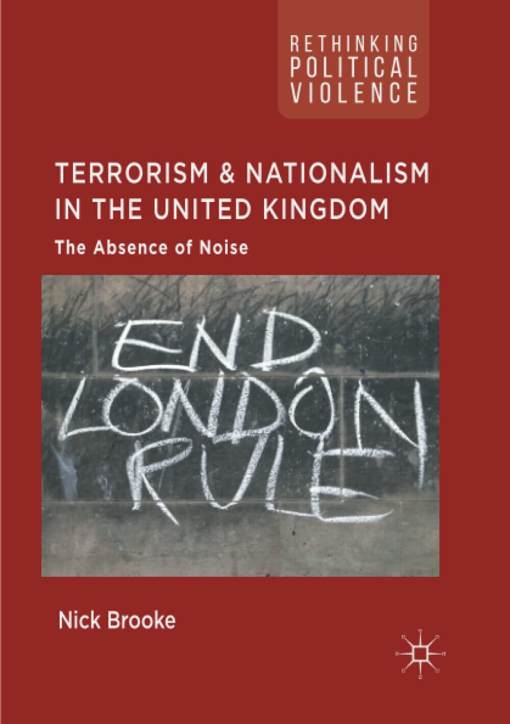 Terrorism and Nationalism in the United Kingdom - Nick Brooke - Palgrave 2019