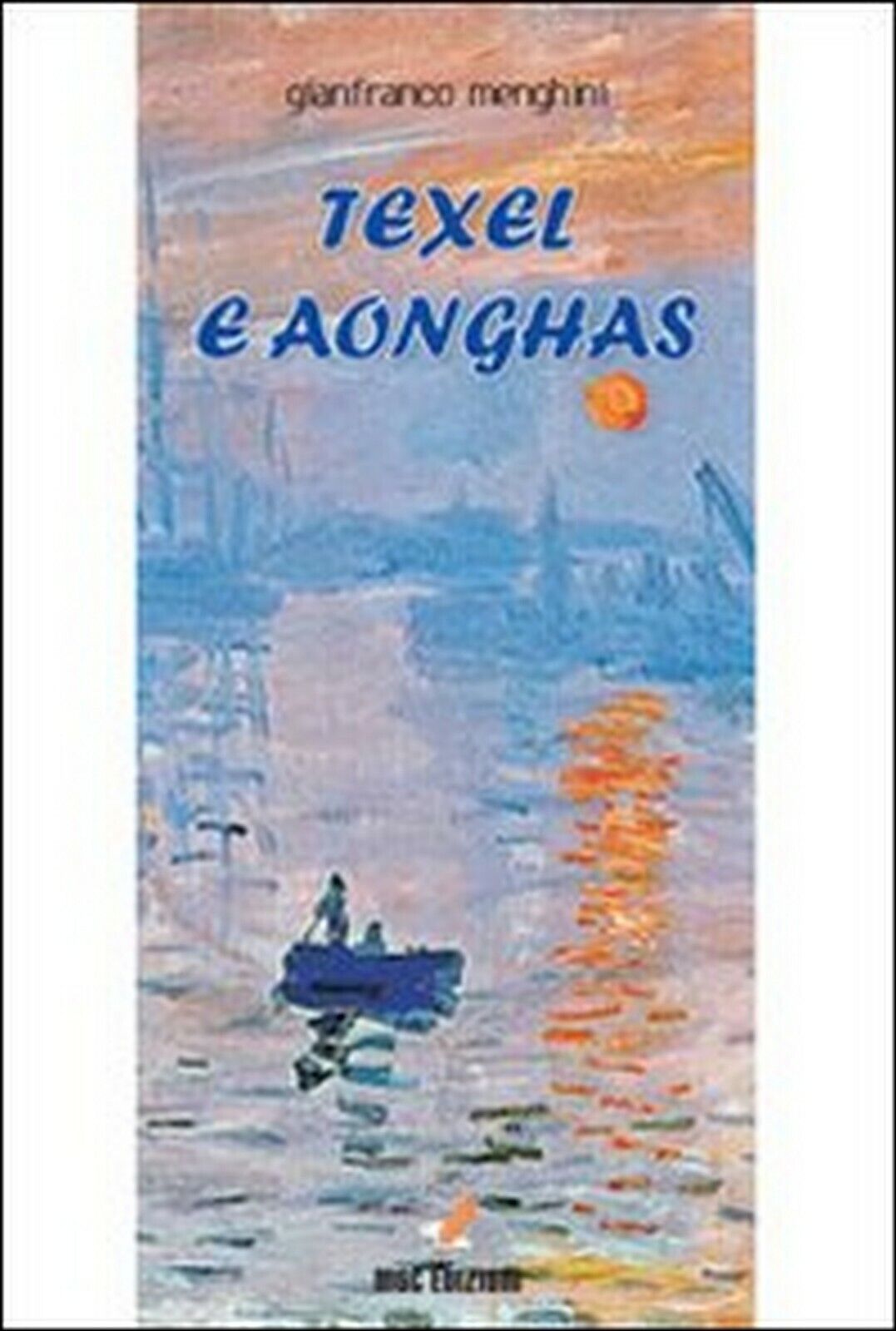 Texel e Aonghas  di Gianfranco Menghini,  2010,  Mgc Edizioni