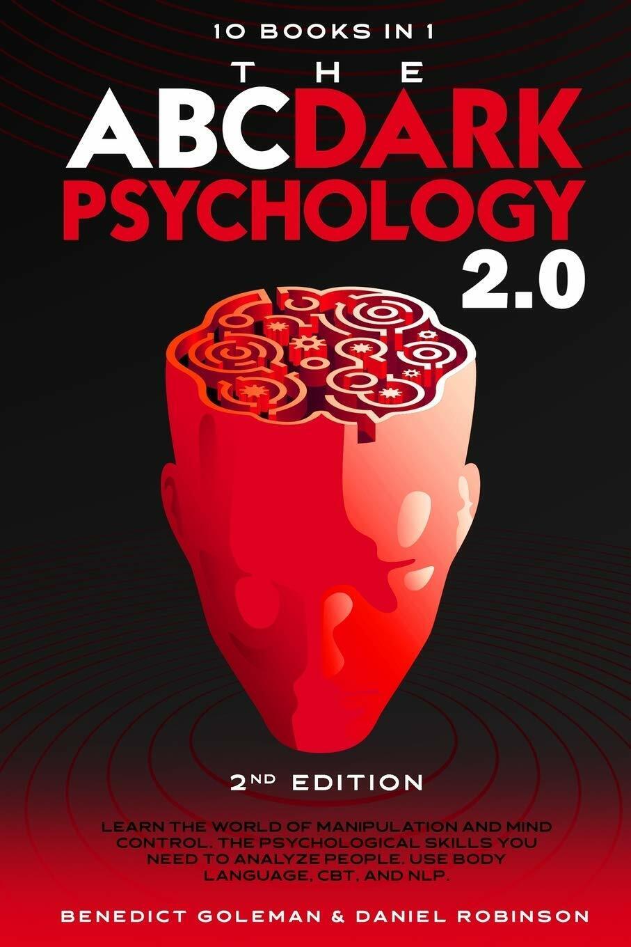 The ABC ... Dark Psychology 2.0 - 10 Books in 1 - 2nd Edition Learn the World of