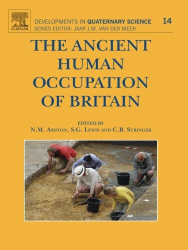 The Ancient Human Occupation of Britain: Volume 14 - Nick Ashton - Elsevier,2014
