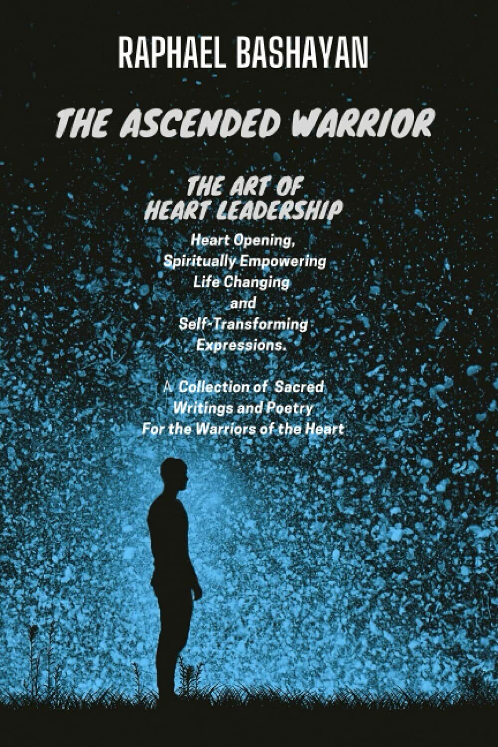 The Ascended Warrior: The Art of Heart Leadership di Raphael Bashayan,  2021,  I