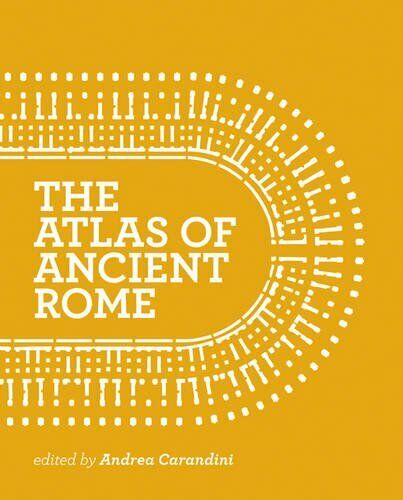 The Atlas of Ancient Rome - Andrea Carandini - Princeton Univers., 2017