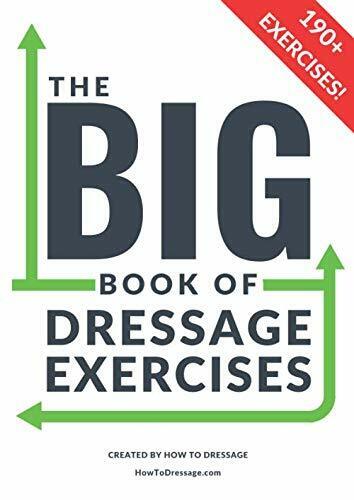 The BIG Book of Dressage Exercises 190+ Flatwork, Schooling, Dressage and Pole E