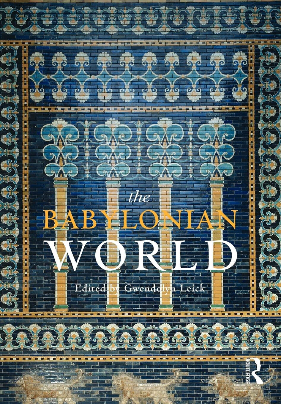 The Babylonian World - Gwendolyn Leick - Routledge, 2009