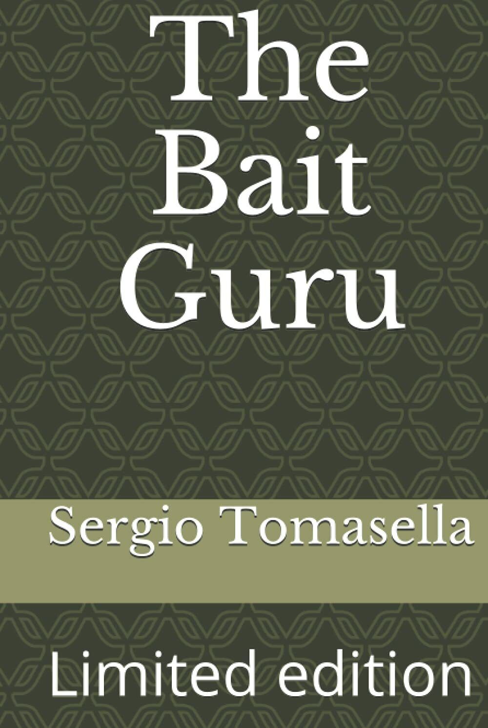 The Bait Guru: Limited edition di Sergio Tomasella,  2021,  Indipendently Publis
