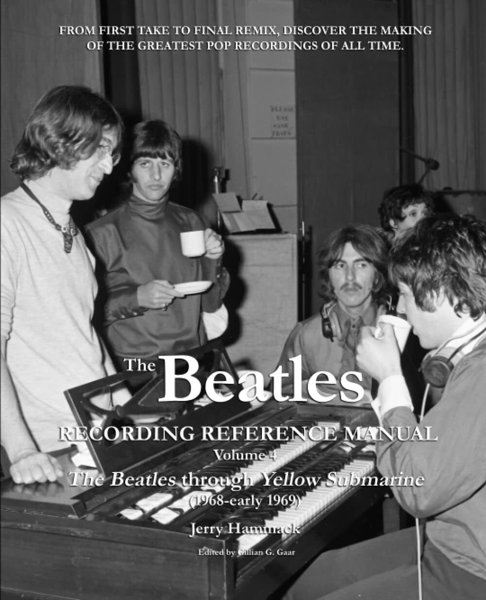The Beatles Recording Reference Manual Volume 4: The Beatles Through Yellow Subm