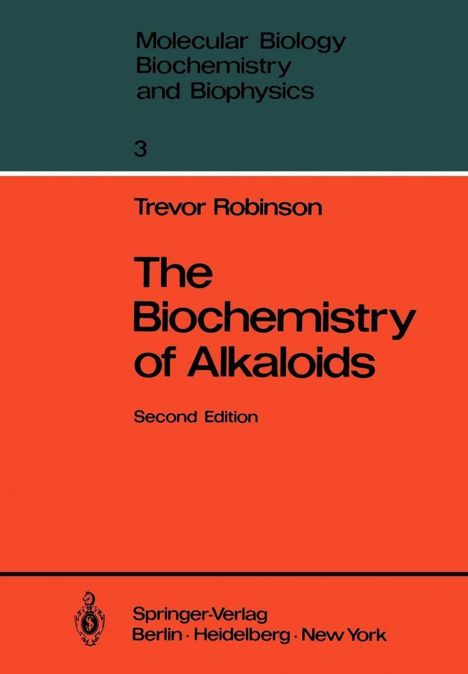 The Biochemistry of Alkaloids - Trevor Robinson - Spriger, 2011
