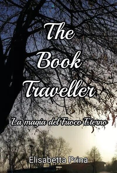 The Book Traveller - La magia del fuoco eterno di Elisabetta Prina, 2022, You