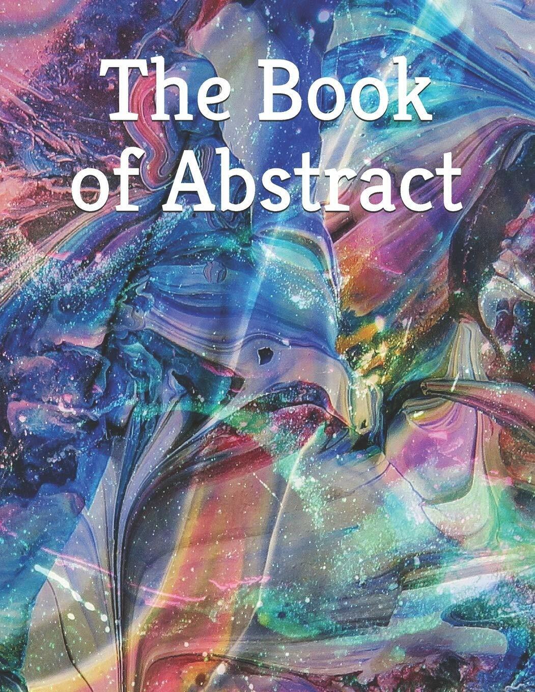 The Book of Abstract A Beautiful Coffee Table Photobook di Various Various,  202