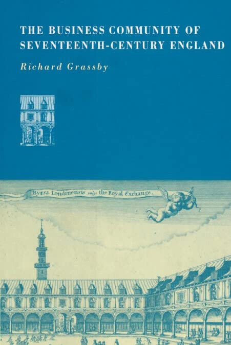 The Business Community of Seventeenth-Century England - Richard Gras - 2002