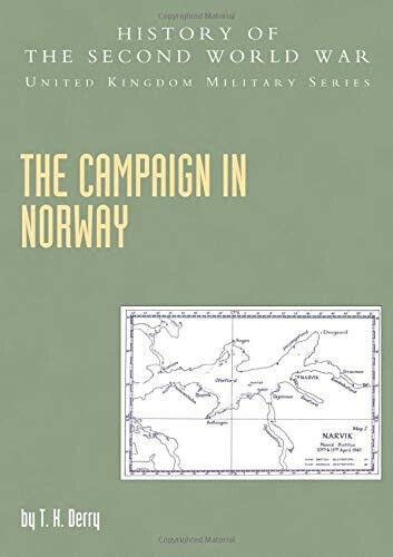 The Campaign in Norway -  T. K. Derry - Naval & Military Press, 2004