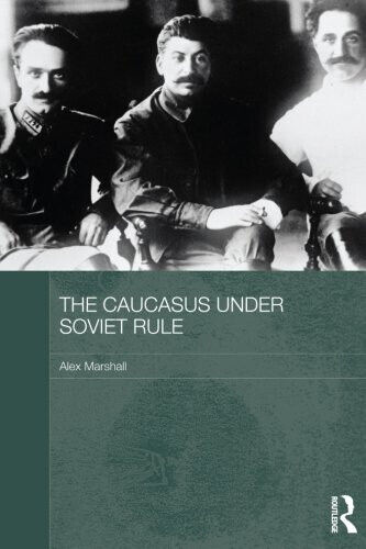 The Caucasus Under Soviet Rule - Alex - Routledge, 2012