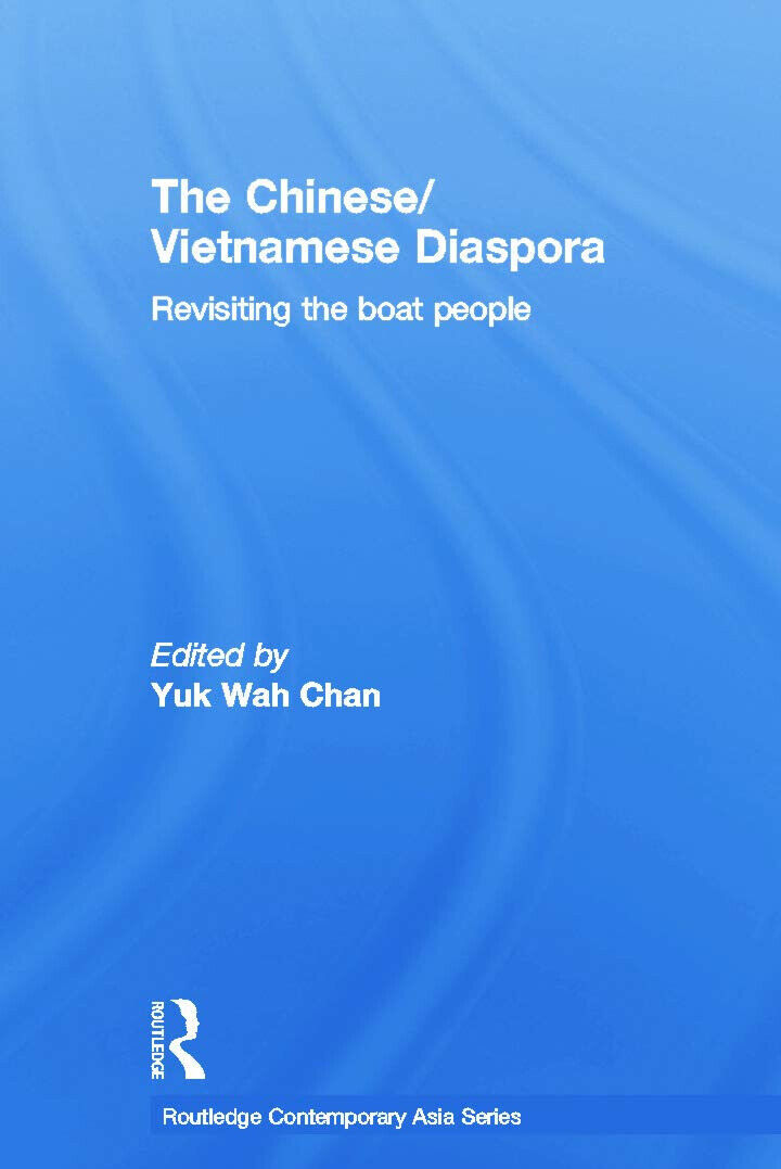 The Chinese/vietnamese Diaspora - Yuk Wah Chan - Routledge, 2014