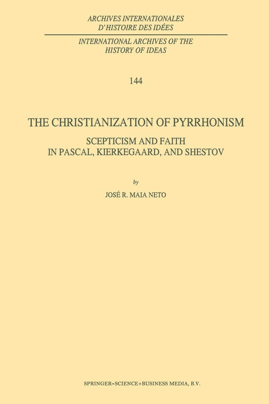 The Christianization of Pyrrhonism - J. R. Maia Neto - Springer, 2013