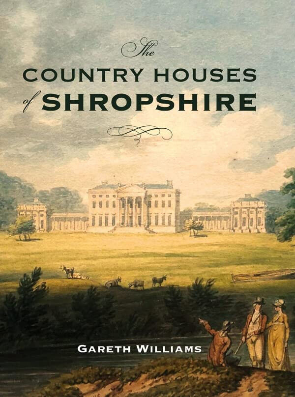 The Country Houses Of Shropshire - Gareth Williams - Boydell & Brewer Ltd - 2021