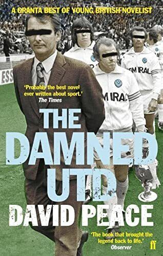 The Damned Utd - David Peace - Faber & Faber, 2007
