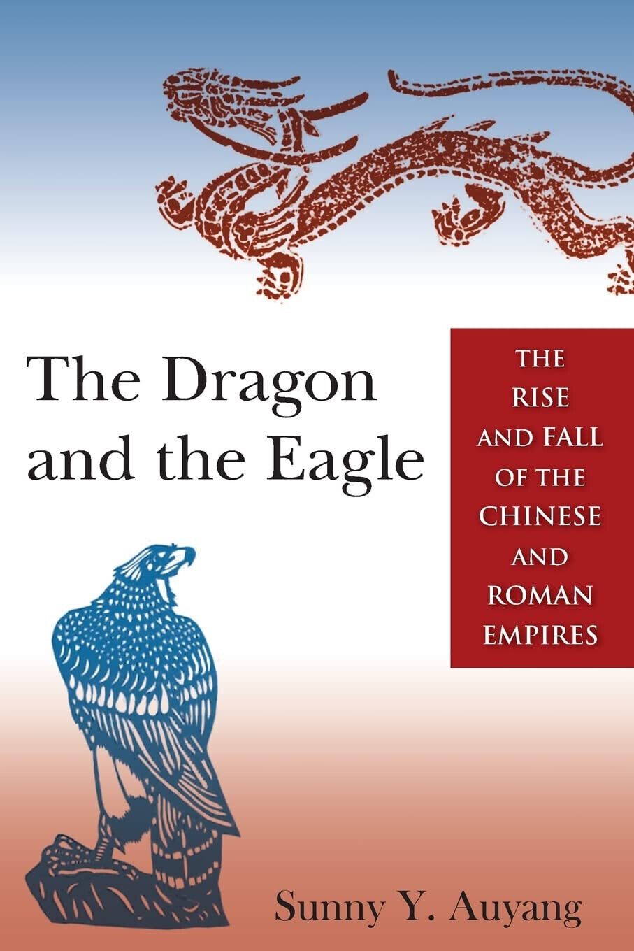 The Dragon and the Eagle -  Sunny Auyang - Routledge, 2014