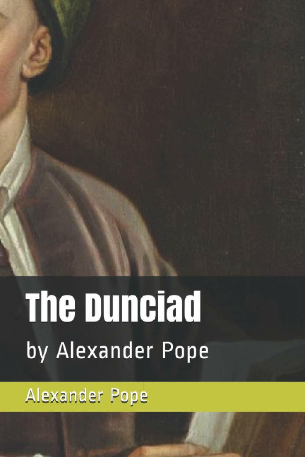 The Dunciad: by Alexander Pope di Alexander Pope,  2021,  Indipendently Publishe